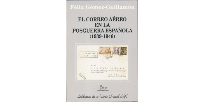 El correo aéreo en la postguerra española (1939-1946) Féliz Gómez Guillamón